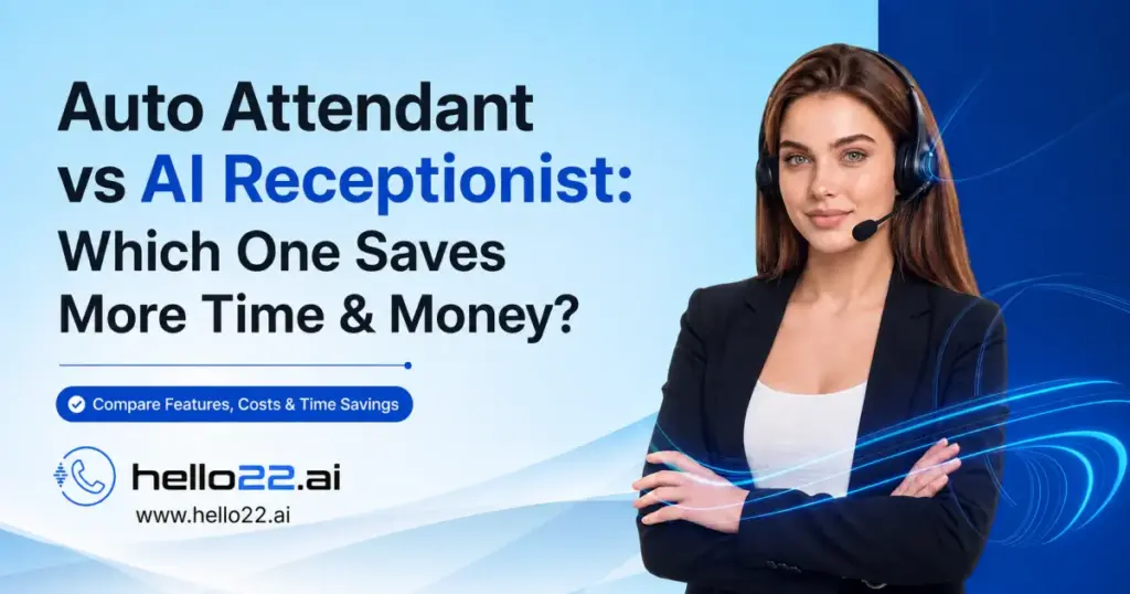 Auto Attendant vs AI Receptionist: Which One Saves More Time & Money?